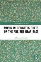 Routledge Research in Music - Music in Religious Cults of the Ancient Near East