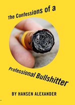 THE CONFESSIONS OF A PROFESSIONAL BULLSHITTER R