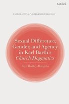 T&T Clark Explorations in Reformed Theology- Sexual Difference, Gender, and Agency in Karl Barth's Church Dogmatics