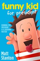 Funny Kid 1 - Funny Kid For President (Funny Kid, Book 1)