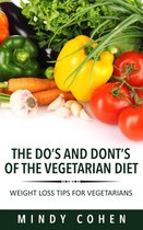 The Do's And Don'ts Of The Vegetarian Diet:Weight Loss Tips For Vegetarians