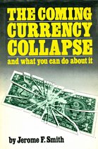 The Coming Currency Collapse and what you can do about it