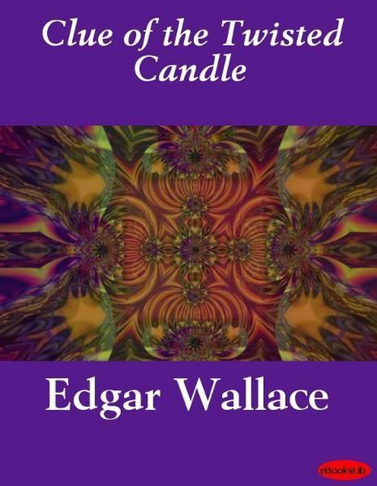 Clue of the Twisted Candle (ebook), Edgar Wallace 9781554451364