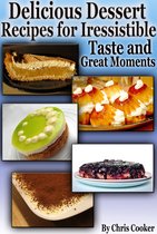 Cooking & Recipes - Delicious Dessert Recipes For Irresistible Taste And Great Moments