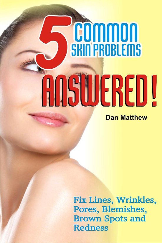 Five Skin Problem Five Common Skin Problems, Answered! (ebook), Dan Matthew ...