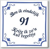 Tegeltje spreuk 91 jaar | Ben ik eindelijk 91 krijg ik zo’n kut tegeltje| Spreuktegels | Cadeau  91 jaar