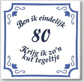 Spreuktegel - Ben Ik Eindelijk 80 Krijg Ik Zo'n Kut Tegeltje