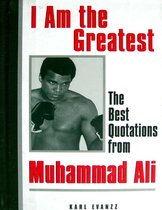 I Am the Greatest: The Best Quotations from Muhammad Ali