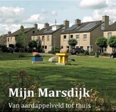 Mijn Marsdijk - Van aardappelveld tot thuis, woonwijk van Assen.