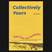 Collectively Yours: Tales from the Borderline