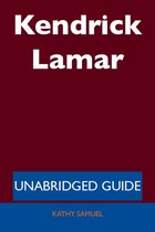 Kendrick Lamar - Unabridged Guide