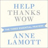Boek 'Help, Thanks, Wow' door Anne Lamott, met de ondertitel 'The Three Essential Prayers'.