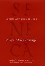 The Complete Works of Lucius Annaeus Seneca - Anger, Mercy, Revenge