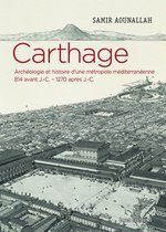 Esprit des lieux - Carthage - Archéologie et histoire d'une métropole méditerranéenne 814 avant J.-C. - 1270 après J.-C
