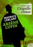 Arsène Lupin - Arsène Lupin, L'Aiguille creuse