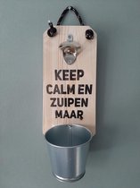 Bieropener - Flesopener -Keep Calm en Zuipen Maar  - Verjaardag - Vaderdag
