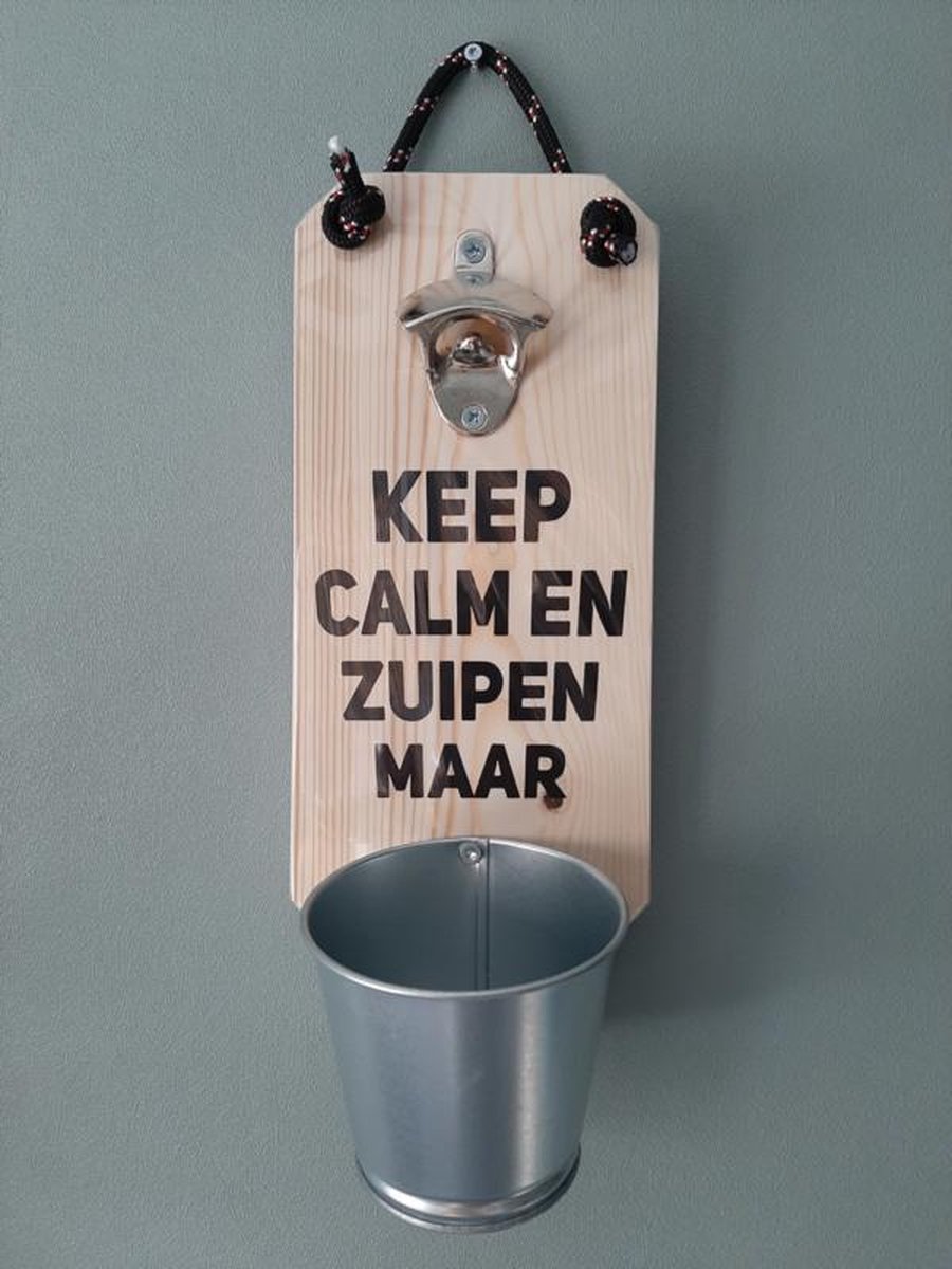 Bieropener - Flesopener -Keep Calm en Zuipen Maar - Verjaardag - Vaderdag