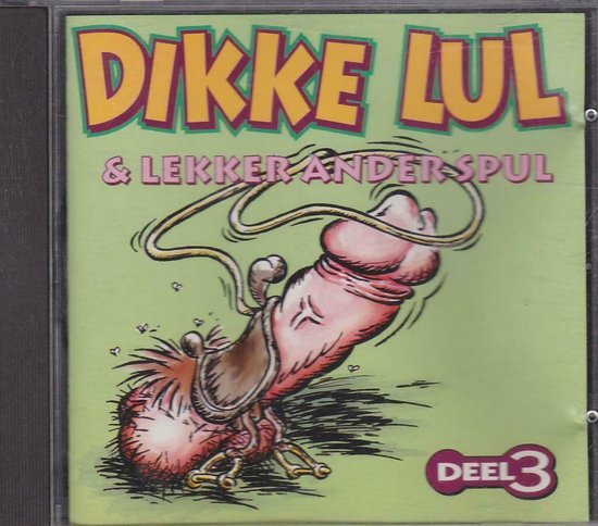 Omslag van Dikke Lul & Lekker Ander Spul - Deel 3 CD