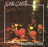 Whatever It Takes von Sad Cafe