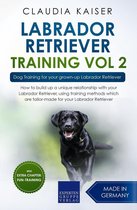 Labrador Training 2 - Labrador Retriever Training Vol. 2: Dog Training for your grown-up Labrador Retriever