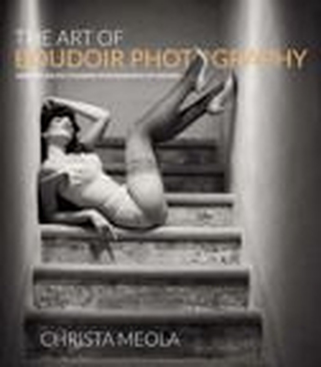 The Art of Boudoir Photography - Christa Meola