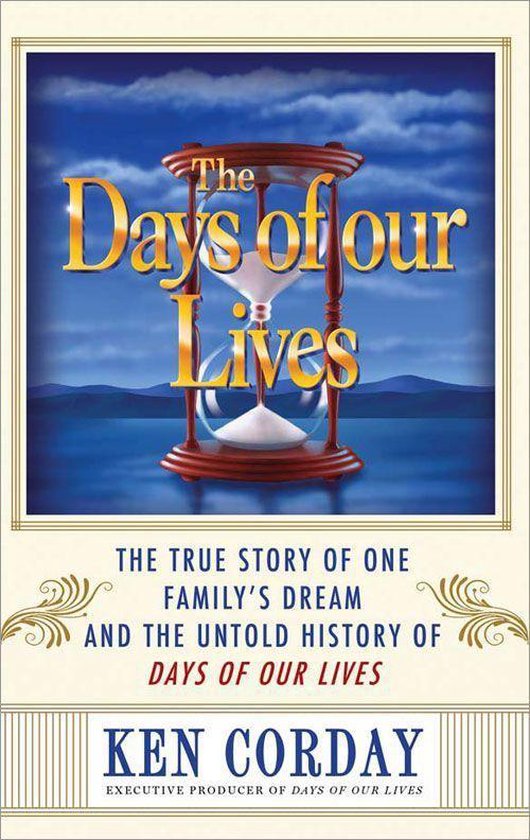 Days Of Our Lives: The True Story Of One Family's Dream And The Untold History Of Days Of Our Lives