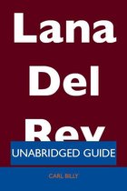 Lana Del Rey - Unabridged Guide