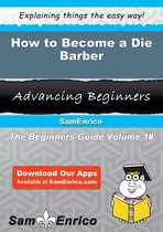 How to Become a Die Barber