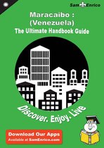 Ultimate Handbook Guide to Maracaibo : (Venezuela) Travel Guide