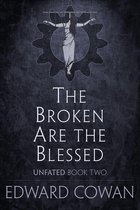 Unfated 2 - The Broken Are the Blessed (Unfated, Book Two)