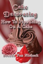 Cake Decorating: How To Pipe Icing On A Cake