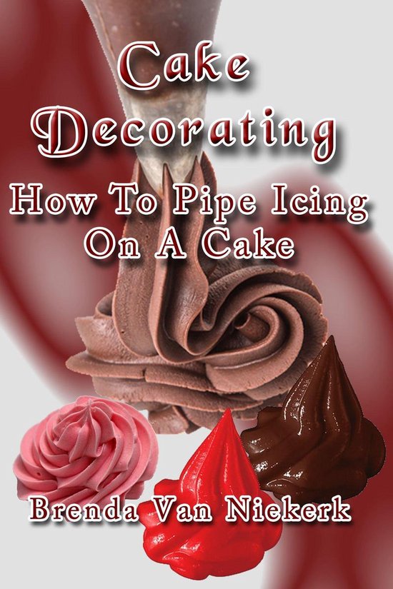 Cake Decorating - How To Pipe Icing On A Cake - cover
