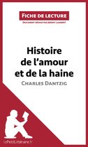Fiche de lecture - Histoire de l'amour et de la haine de Charles Dantzig (Fiche de lecture)