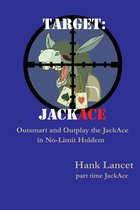 Target: JackAce - Outsmart and Outplay the JackAce in No-Limit Holdem