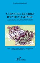Carnet de guerres d'un humanitaire - grandeurs, misères et s