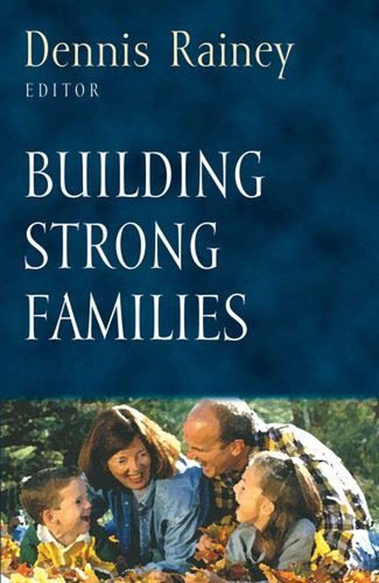 Building Strong Families - Dennis Rainey