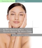 A Dermatologists Quick Guide to Skin Care