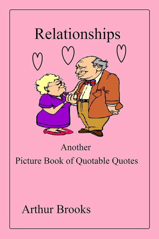 Omslag van 'Relationships, Another Picture Book of Quotable Quotes' door Arthur Brooks, met getekende ouderen en hartjes.