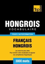 Vocabulaire Francais-Hongrois Pour L'Autoformation - 3000 Mots