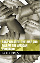 Race-Related: The Rise and Fall of the African American