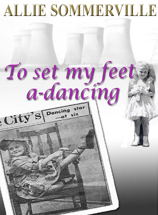 To Set My Feet ADancing (ebook), Allie Sommerville 9781311318558