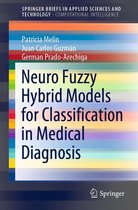 SpringerBriefs in Applied Sciences and Technology - Neuro Fuzzy Hybrid Models for Classification in Medical Diagnosis