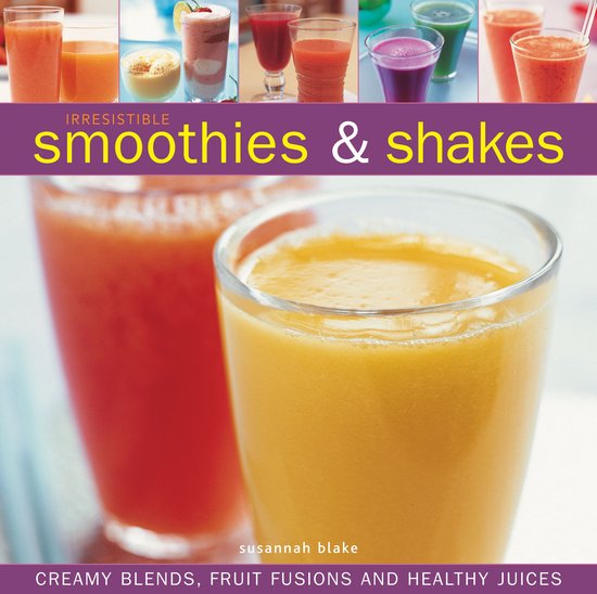 Irresistible Smoothies & Shakes - cover