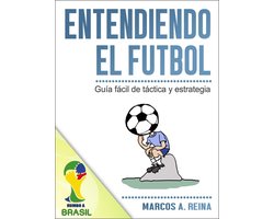 Libro Entendiendo el Fútbol - Guía fácil de táctica y estrategia