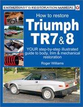Enthusiast's Restoration Manual series - How To Restore Triumph TR7 & 8