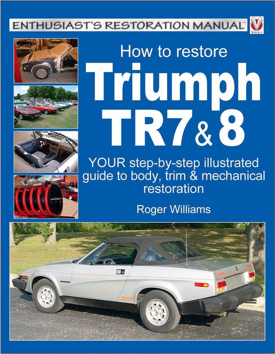 Enthusiast's Restoration Manual - How To Restore Triumph TR7 ... - cover