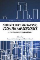 Routledge Studies in the History of Economics - Schumpeter’s Capitalism, Socialism and Democracy