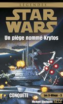 Star Wars 3 - Star Wars - Les X-Wings - tome 3 : Un piège nommé Krytos