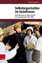 Selbstorganisation Im Sozialismus: Das Rote Kreuz in Polen Und Der Tschechoslowakei 1945-1989