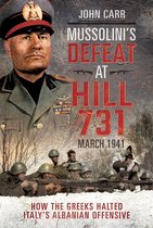 Mussolini's Defeat at Hill 731, March 1941